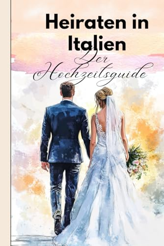 Hochzeit in Italien: Der Wedding Guide